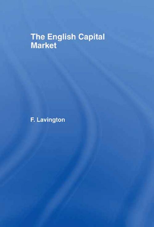 Cover of the book The English Capital Market by Frederick Lavington, Taylor and Francis