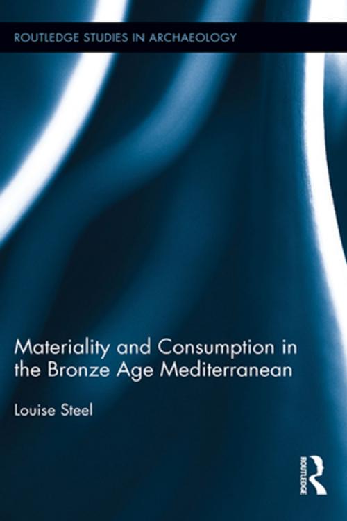 Cover of the book Materiality and Consumption in the Bronze Age Mediterranean by Louise Steel, Taylor and Francis