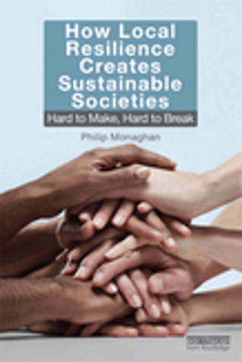 Cover of the book How Local Resilience Creates Sustainable Societies by Philip Monaghan, Taylor and Francis