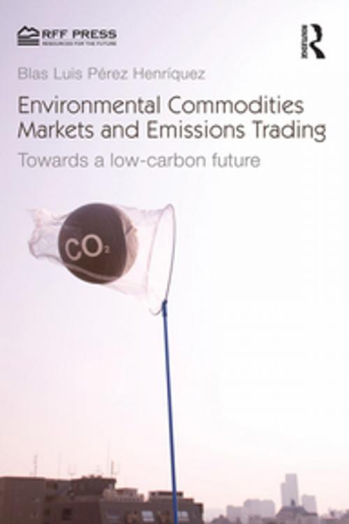 Cover of the book Environmental Commodities Markets and Emissions Trading by Blas Luis Pérez Henríquez, Taylor and Francis