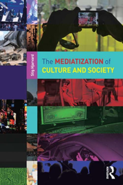 Cover of the book The Mediatization of Culture and Society by Stig Prof Hjarvard, Taylor and Francis