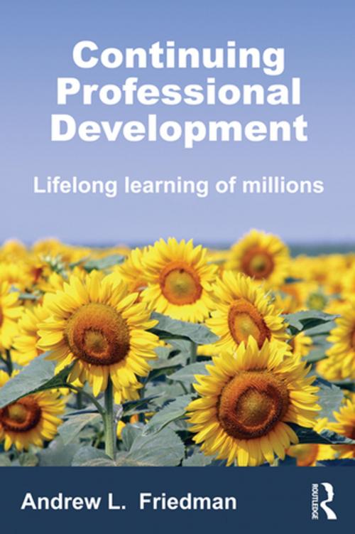 Cover of the book Continuing Professional Development by Andrew L. Friedman, Taylor and Francis