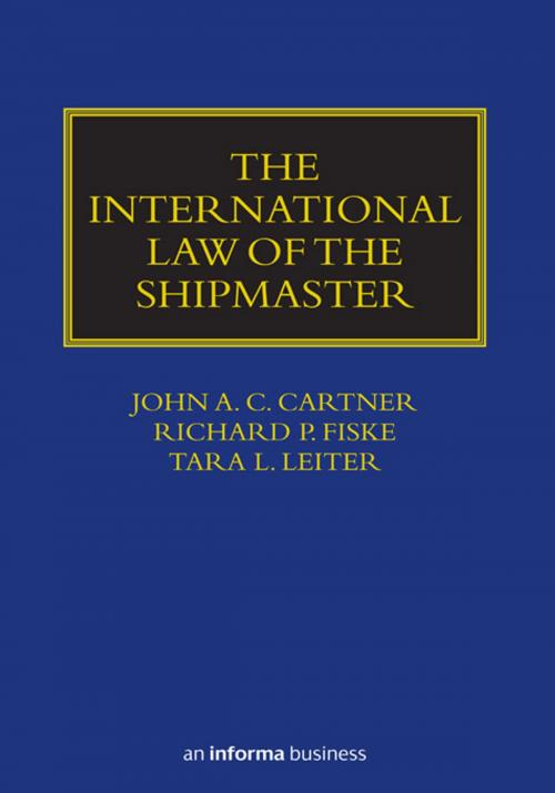 Cover of the book The International Law of the Shipmaster by Richard Fiske, Tara Leiter, John A. C. Cartner, Taylor and Francis