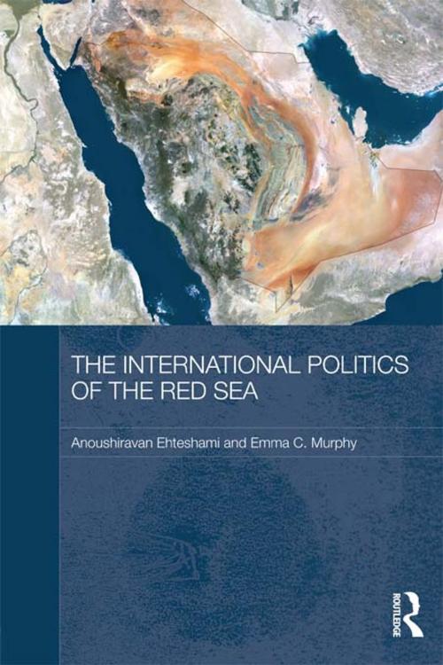 Cover of the book The International Politics of the Red Sea by Anoushiravan Ehteshami, Emma C. Murphy, Taylor and Francis