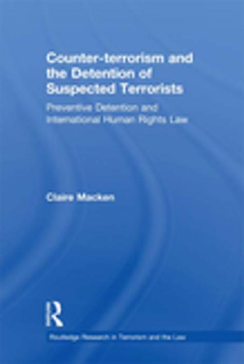 Cover of the book Counter-terrorism and the Detention of Suspected Terrorists by Claire Macken, Taylor and Francis