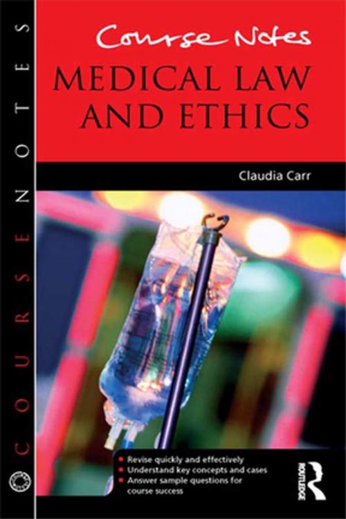 Cover of the book Course Notes: Medical Law and Ethics by Claudia Carr, Taylor and Francis