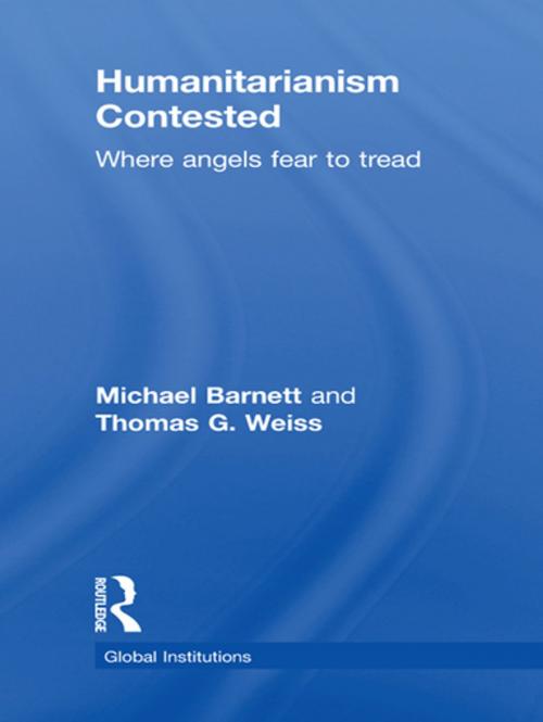 Cover of the book Humanitarianism Contested by Michael Barnett, Thomas G. Weiss, Taylor and Francis