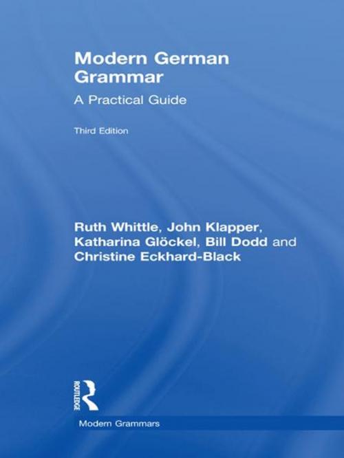 Cover of the book Modern German Grammar by Ruth Whittle, John Klapper, Katharina Glöckel, Bill Dodd, Christine Eckhard-Black, Taylor and Francis