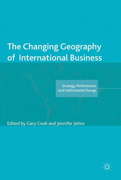 Cover of the book The Changing Geography of International Business by Gary Cook, Jennifer Johns, Palgrave Macmillan UK