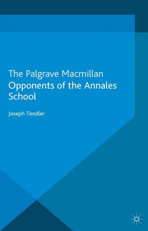 Cover of the book Opponents of the Annales School by Joseph Tendler, Palgrave Macmillan UK