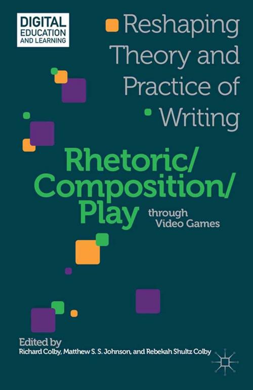 Cover of the book Rhetoric/Composition/Play through Video Games by , Palgrave Macmillan US