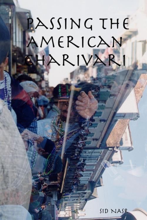 Cover of the book Passing the American Charivari by Sid Nasr, Lulu.com