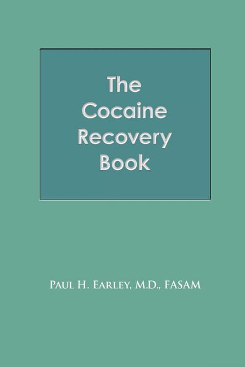 Cover of the book The Cocaine Recovery Book by Paul H. Earley M.D. FASAM, Lulu.com