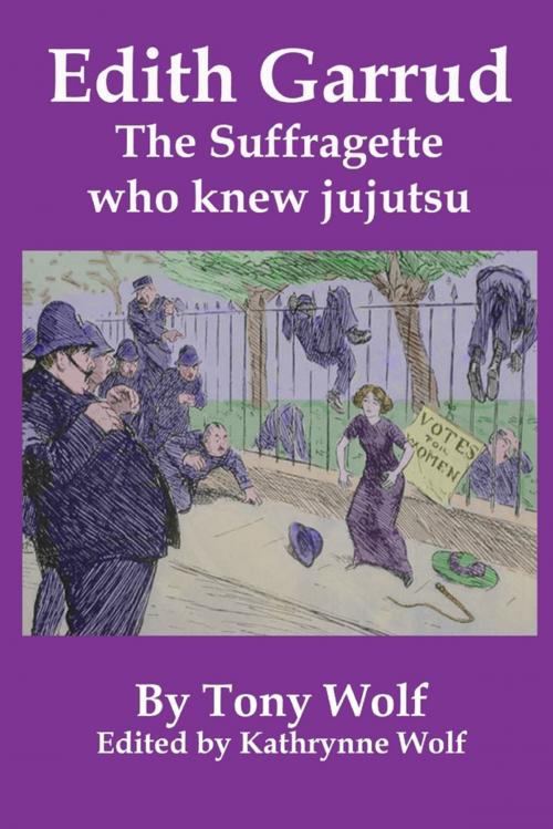 Cover of the book Edith Garrud: The Suffragette Who Knew Jujutsu by Tony Wolf, Kathrynne Wolf, Lulu.com