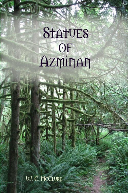 Cover of the book The Statues of Azminan by W. C. McClure, Lulu.com