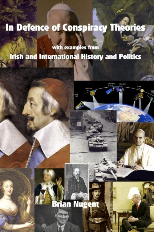 Cover of the book In Defence of Conspiracy Theories: With Examples from Irish and International History and Politics by Brian Nugent, Lulu.com