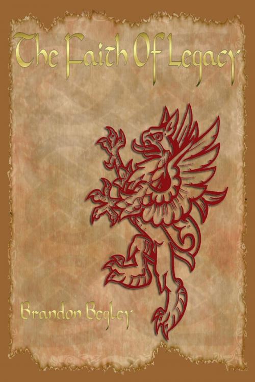 Cover of the book The Faith of Legacy by Brandon Begley, Lulu.com