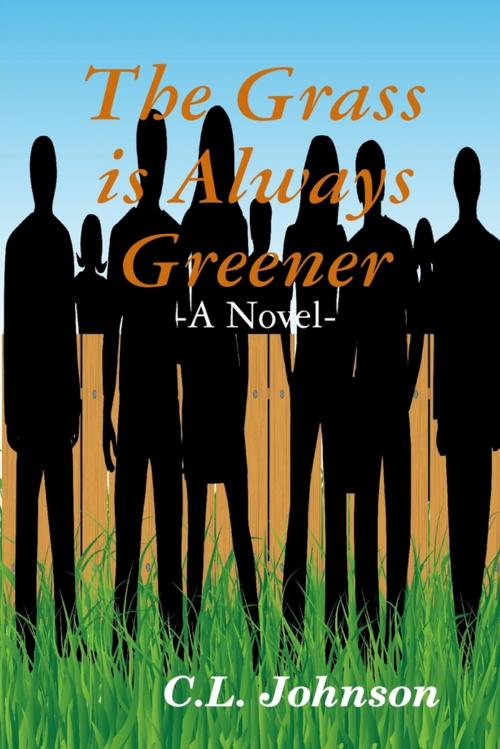 Cover of the book The Grass Is Always Greener by C.L. Johnson, Lulu.com