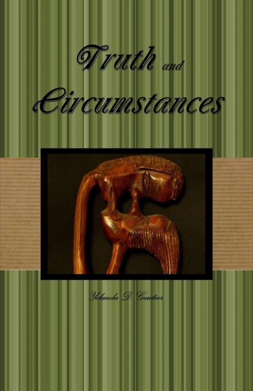 Cover of the book Truth and Circumstances by Yolanda D. Gautier, Lulu.com
