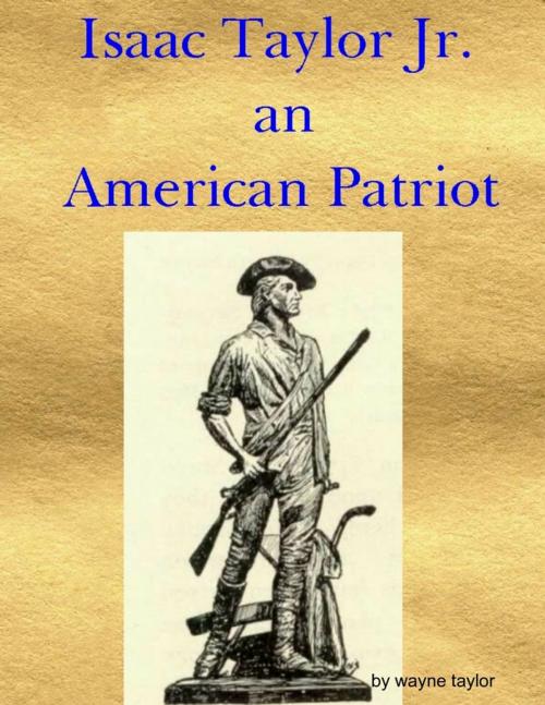 Cover of the book Isaac Taylor Jr. an American Patriot by Wayne Taylor, Lulu.com