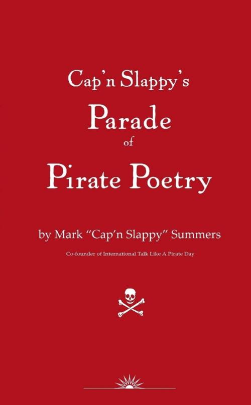 Cover of the book Cap'n Slappy's Parade of Pirate Poetry by Mark 'Cap'n Slappy' Summers, Lulu.com