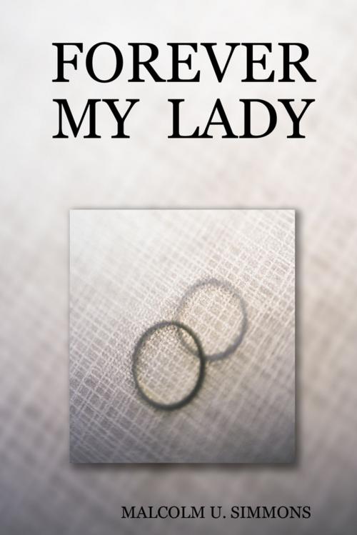 Cover of the book Forever My Lady by Malcolm U. Simmons, Lulu.com