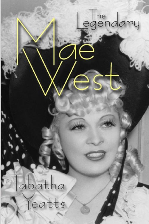 Cover of the book The Legendary Mae West by Tabatha Yeatts, Lulu.com