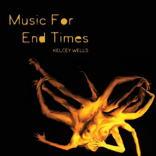 Cover of the book Music for End Times by Kelcey Wells, Lulu.com