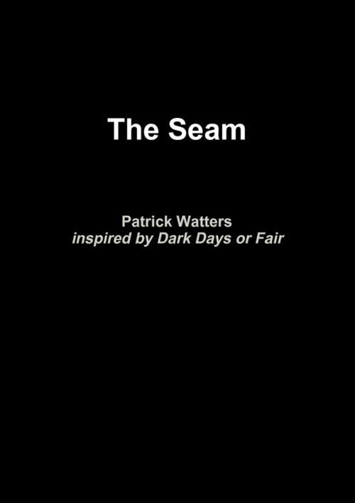 Cover of the book The Seam by Patrick Watters, Lulu.com