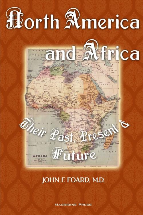 Cover of the book North America and Africa: Their Past, Present & Future by John F. Foard, M.D., Lulu.com