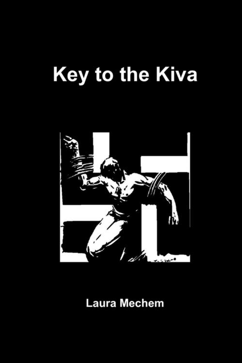 Cover of the book Key to the Kiva by Laura Mechem, Lulu.com