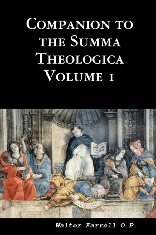 Cover of the book Companion to the Summa Theologica : Volume I by Walter Farrell O.P., Lulu.com