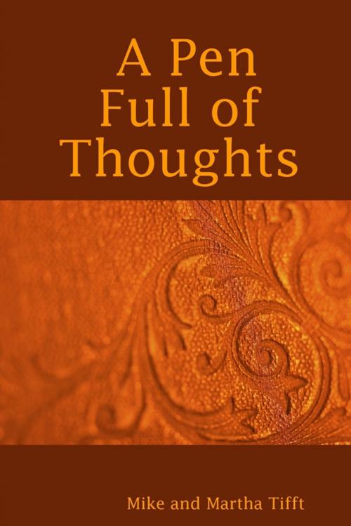 Cover of the book A Pen Full of Thoughts by Mike Tifft, Martha Tifft, Lulu.com
