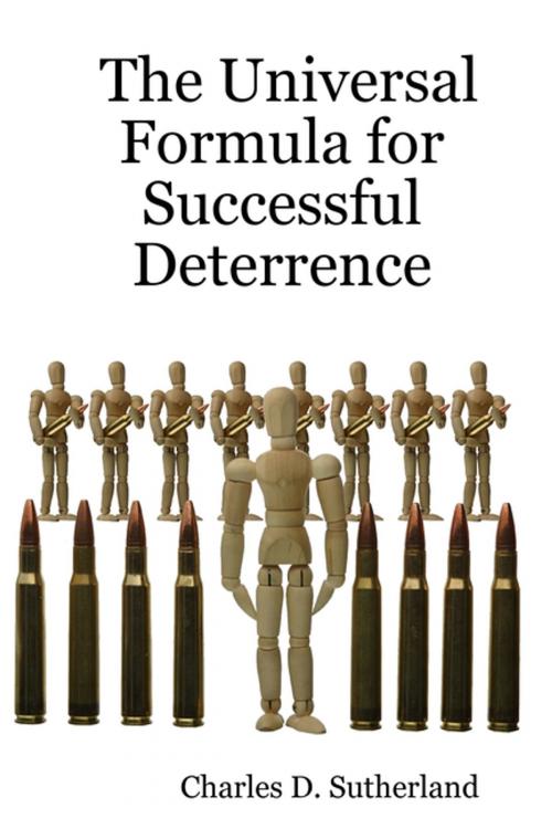Cover of the book The Universal Formula for Successful Deterrence by Charles D. Sutherland, Lulu.com