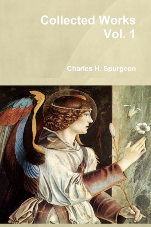 Cover of the book Collected Works : Vol. 1 by Charles H. Spurgeon, Lulu.com