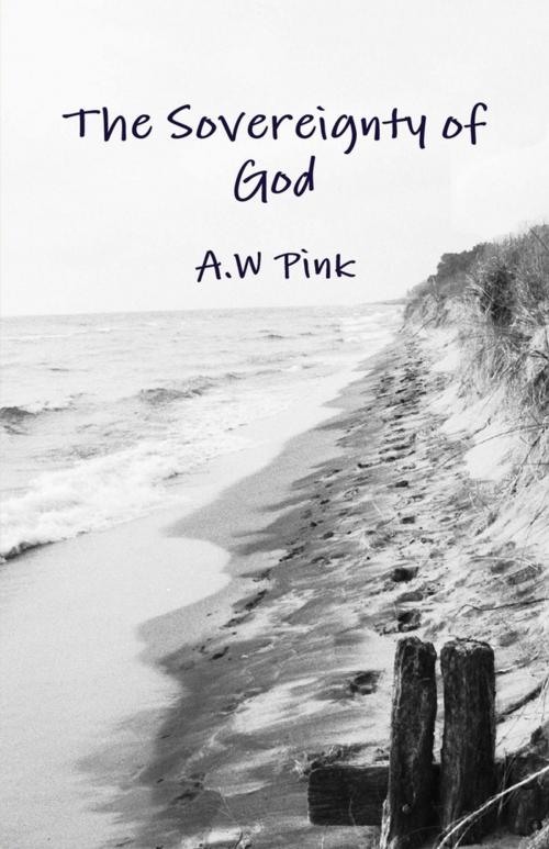 Cover of the book The Sovereignty of God by A.W Pink, Lulu.com