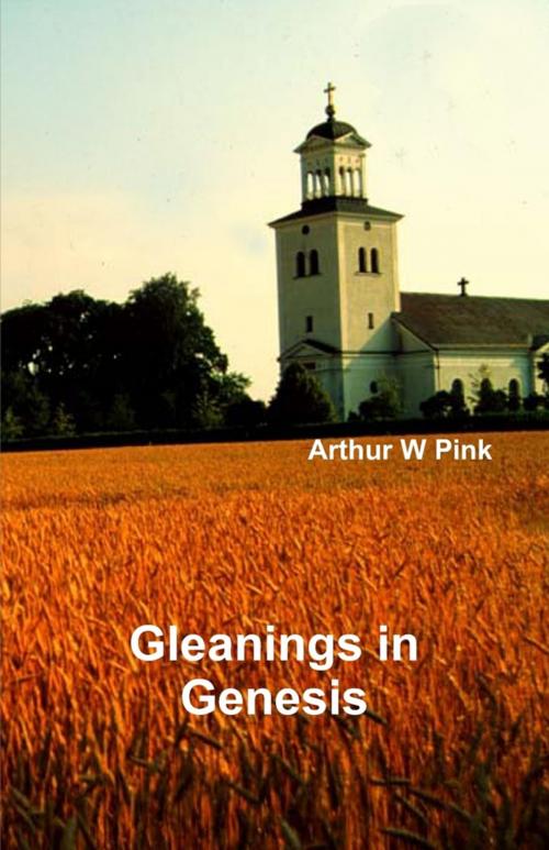 Cover of the book Gleanings in Genesis by Arthur W Pink, Lulu.com
