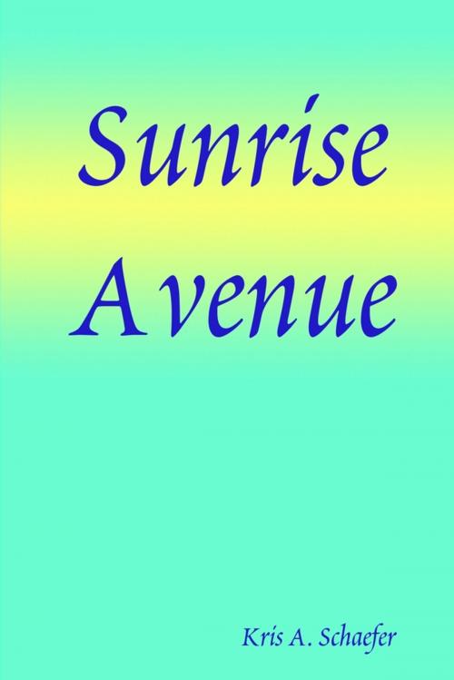 Cover of the book Sunrise Avenue by Kris A. Schaefer, Lulu.com