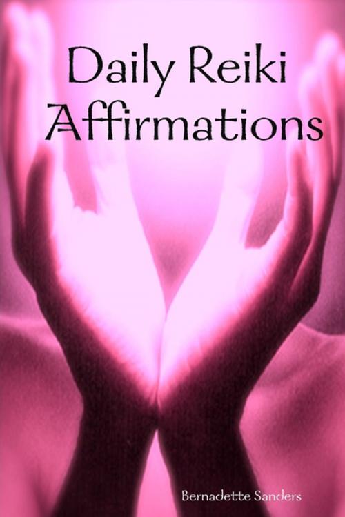 Cover of the book Daily Reiki Affirmations by Bernadette Sanders, Lulu.com