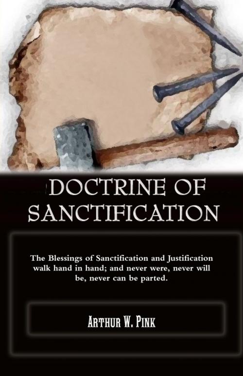 Cover of the book Doctrine Of Sanctification by Arthur W. Pink, Lulu.com
