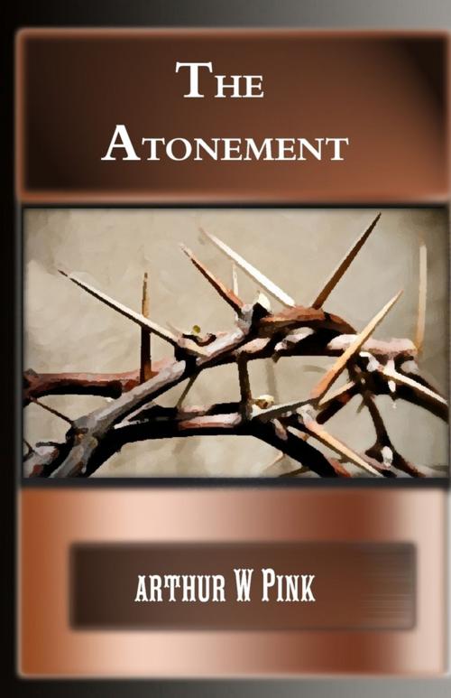 Cover of the book The Atonement by Arthur W Pink, Lulu.com