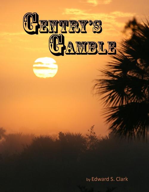 Cover of the book Gentry's Gamble by Edward S. Clark, Lulu.com