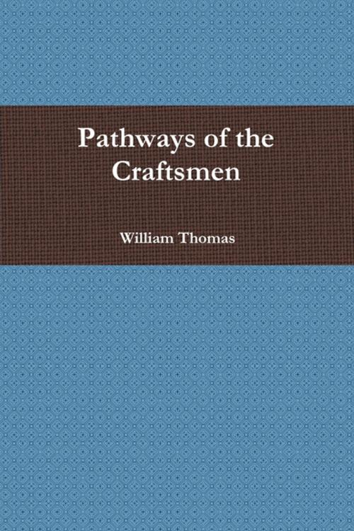 Cover of the book Pathways of the Craftsmen by William Thomas, Lulu.com
