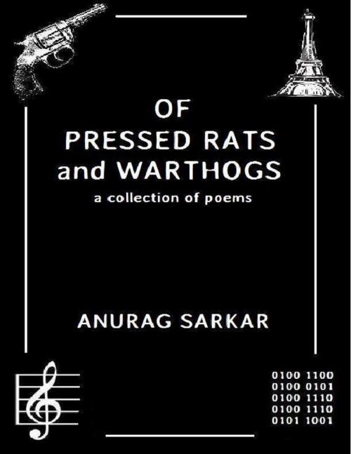 Cover of the book Of Pressed Rats and Warthogs: A Collection of Poems by Anurag Sarkar, Lulu.com