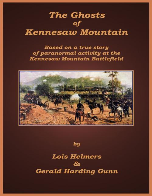 Cover of the book The Ghosts of Kennesaw Mountain by Lois Helmers, Gerald Harding Gunn, Lulu.com