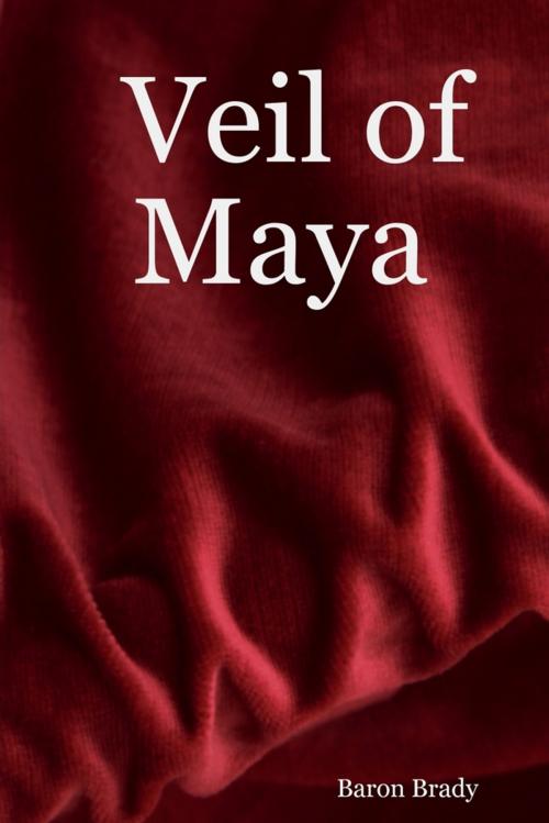 Cover of the book Veil of Maya by Baron Brady, Lulu.com