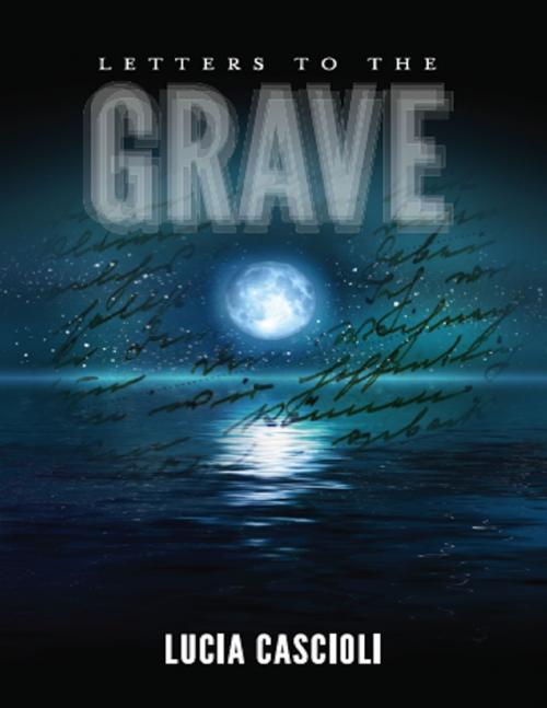 Cover of the book Letters to the Grave by Lucia Cascioli, Lulu.com