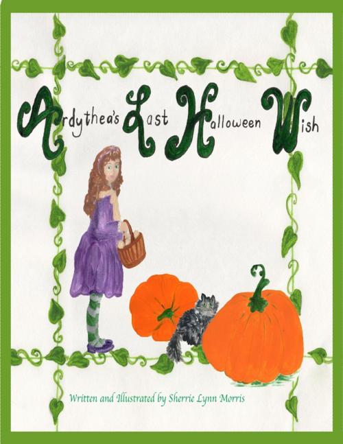 Cover of the book Ardythea's Last Halloween Wish by Sherrie Lynn Morris, Lulu.com