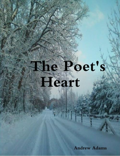 Cover of the book The Poet's Heart by Andrew Adams, Lulu.com