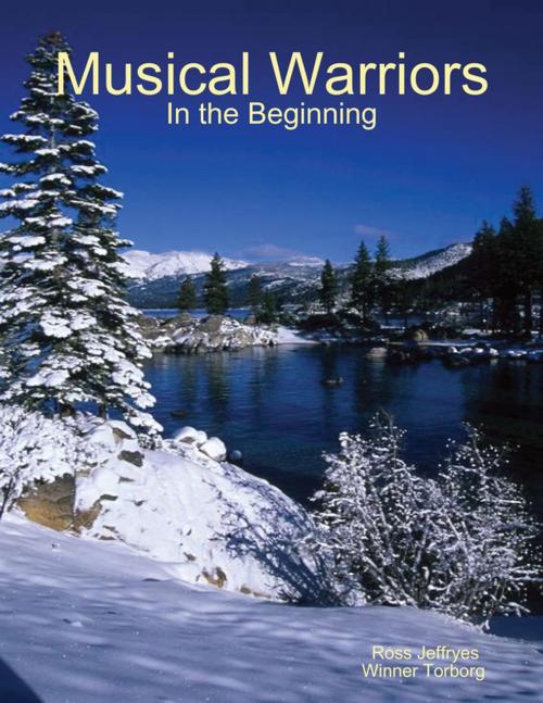 Cover of the book Musical Warriors: In the Beginning by Ross Jeffryes, Winner Torborg, Lulu.com